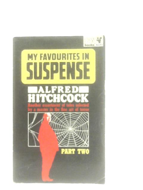 My Favourites in Suspense Part Two By Alfred Hitchcock