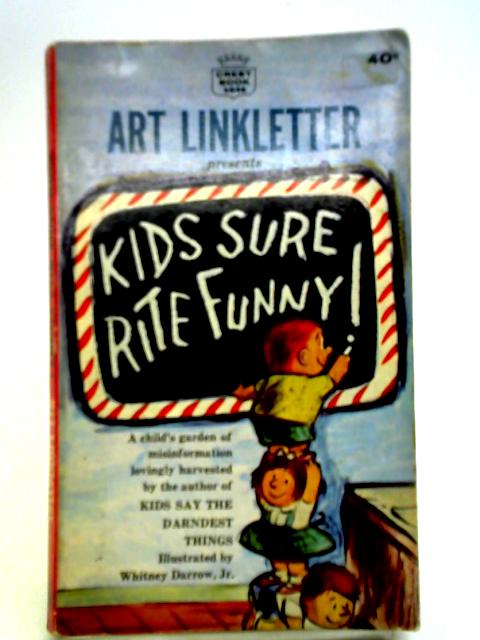 Kids Sure Rite Funny By Art Linkletter