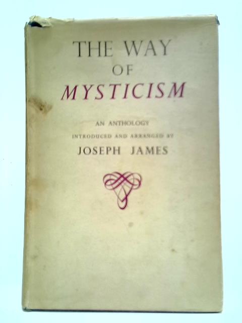 The Way Of Mysticism By Joseph James