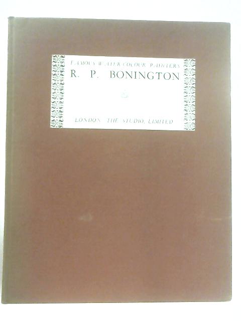 R.P.Bonington (Famous Water-Colour Painters) By G. S. Sandilands