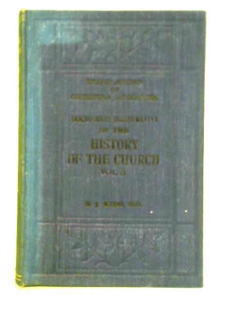 Documents Illustrative of the History of the Church: Vol. II 313-461 A.D. By B. J. Kidd (Ed.)