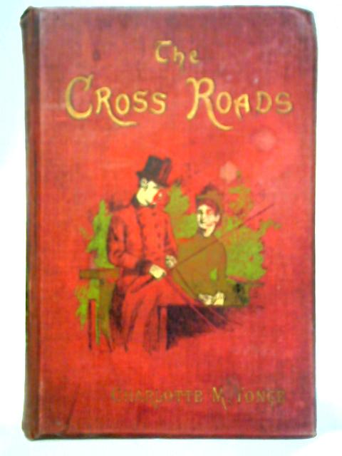 The Cross Roads or A Choice in Life von Charlotte M. Yonge