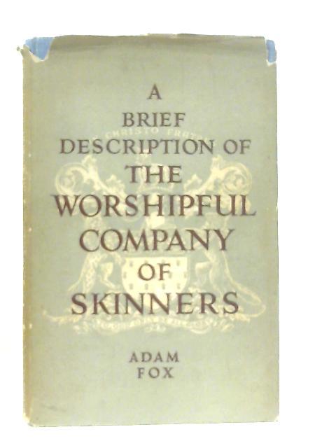 A Brief Description of the Worshipful Company of Skinners von Adam Fox