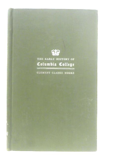 The Early History of Columbia College von Clement Clarke Moore