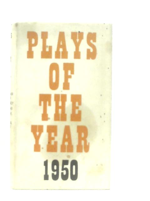 Plays of the Year 1950, Vol. 4 By Chosen by J. C. Trewin