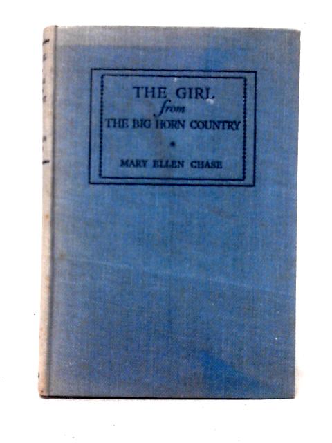 The Girl From The Big Horn Country By Mary Ellen Chase