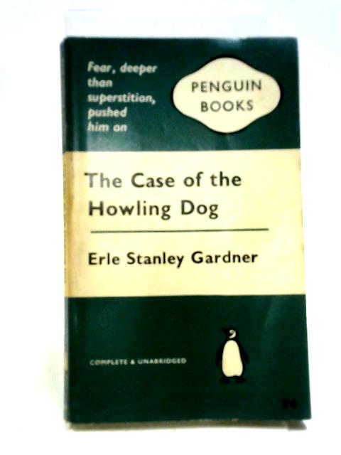 The Case of the Howling Dog By Erle Stanley Gardner