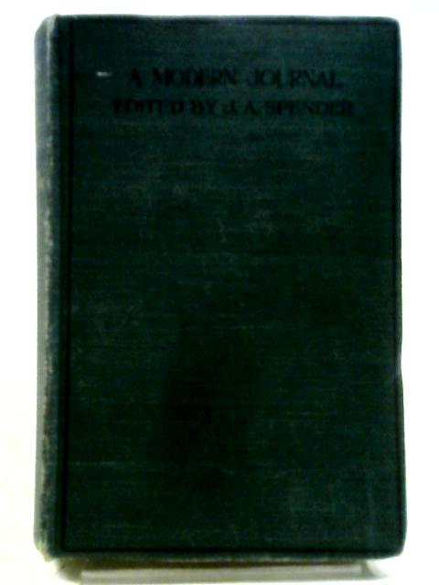 A Modern Journal, Being The Diary Of Greville Minor, For The Year Of Agitation 1903-1904 von J. A. Spender (ed.)