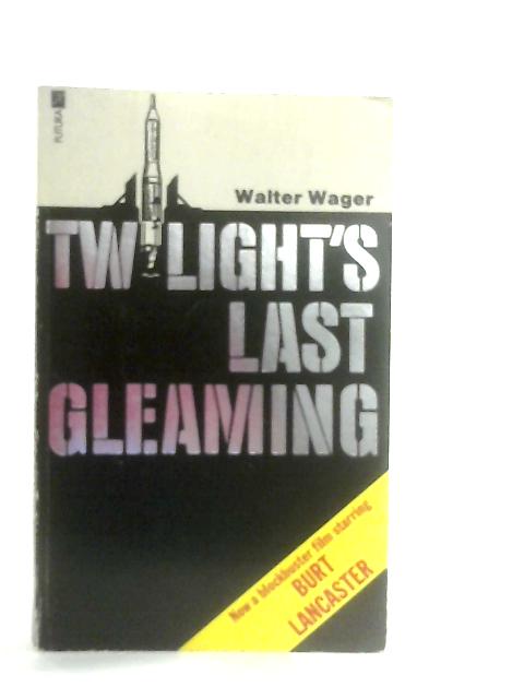 Twilight's Last Gleaming By Walter Wager