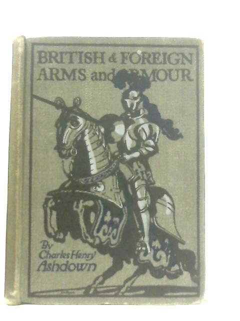 British And Foreign Arms & Armour par Charles Henry Ashdown