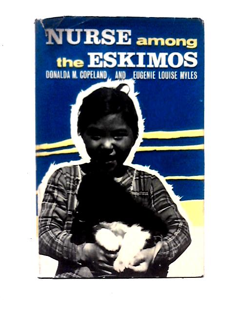 Nurse Among the Eskimos von Donalda M. Copeland & Eugenie Louise Myles