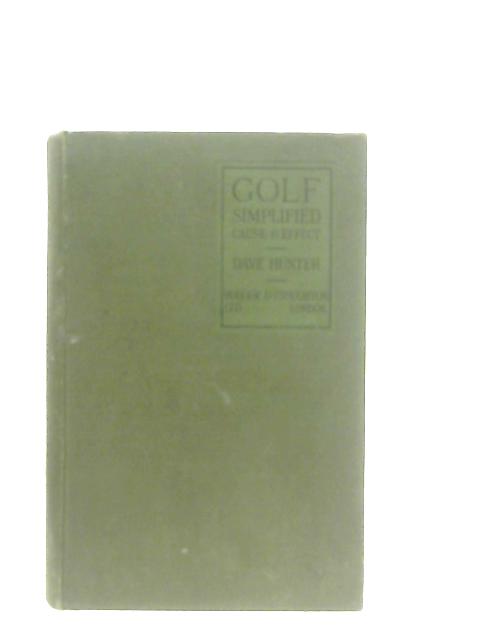 Golf Simplified: Cause and Effect By Dave Hunter