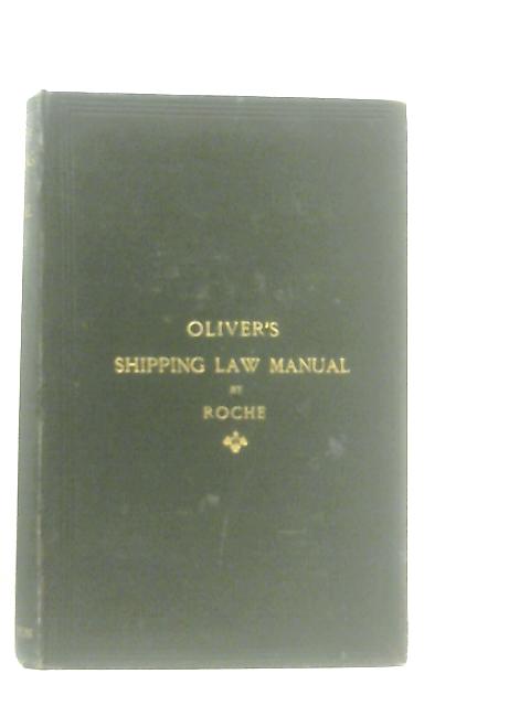 Oliver's Shipping Law Manual By W. Mills Roche