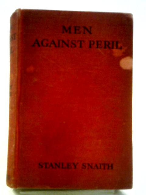 Men Against Peril von Stanley Snaith