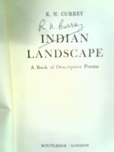 Indian Landscape: A Book of Descriptive Poems By R. N. Currey