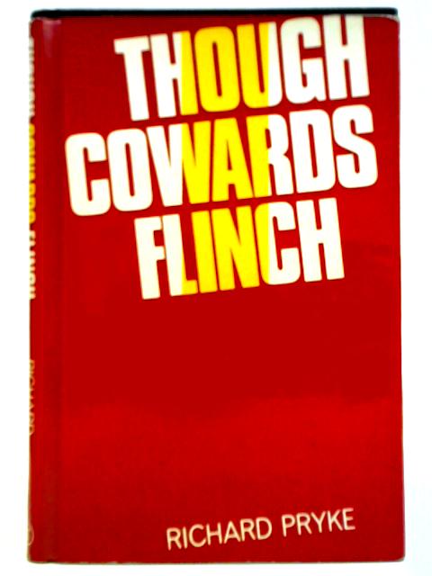 Though Cowards Flinch, An Alternative Economic Policy By Richard Pryke