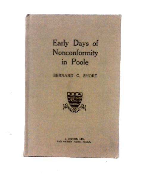 Early Days of Nonconformity in Poole By Bernard C. Short