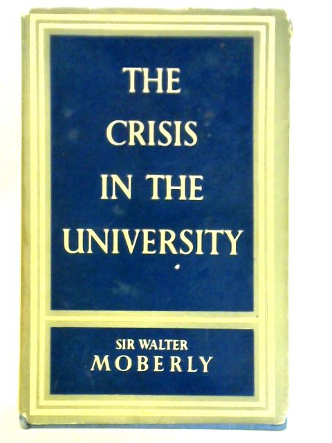 The Crisis in the University von Sir Walter Moberly