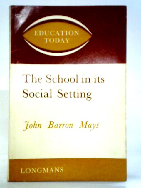 The School in its Social Setting By John Barron Mays