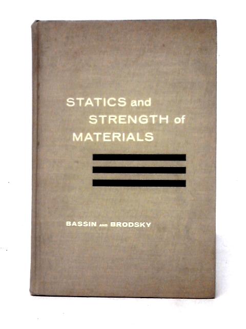 Statics and Strength of Materials By Milton J. Bassin Stanley M. Brodsky