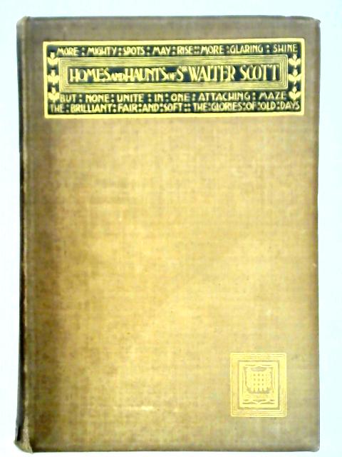 The Homes and Haunts of Sir Walter Scott By George G. Napier