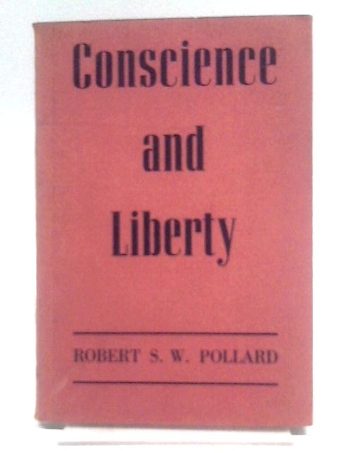 Conscience and Liberty By Robert S. W. Pollard