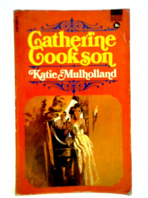 Katie Mulholland By Catherine Cookson
