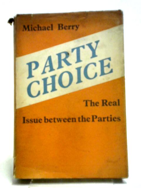 Party Choice: The Real Issue Between The Parties By Michael Berry