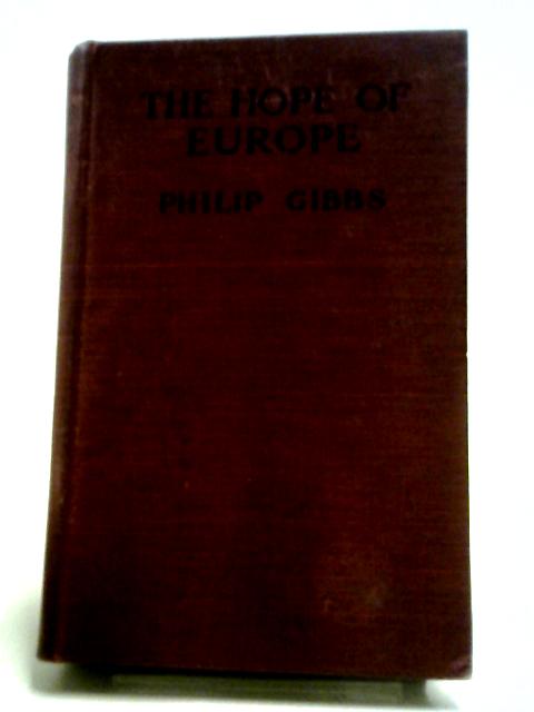 The Hope of Europe By Philip Gibbs