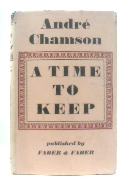 A Time to Keep By Andre Chamson