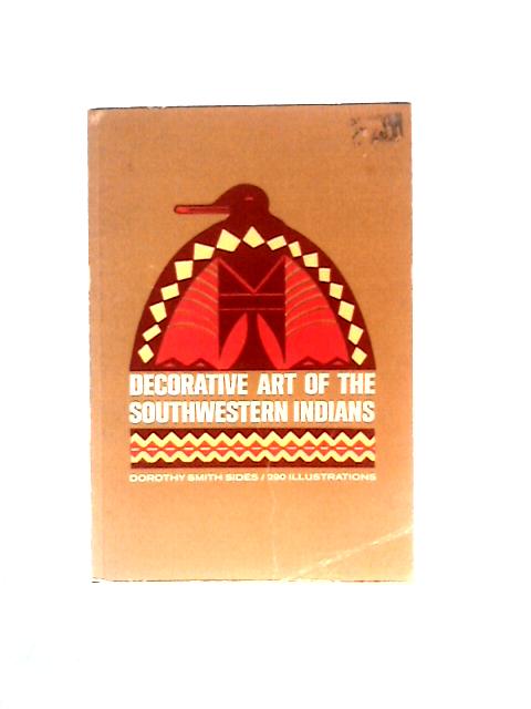 Decorative Art of the Southwestern Indians By Dorothy Smith Sides