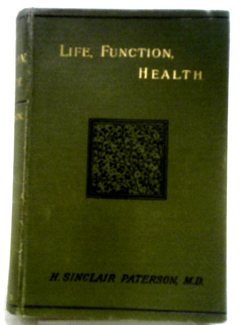 Life, Function, Health - Studies For Young Men By H. Sinclair Paterson