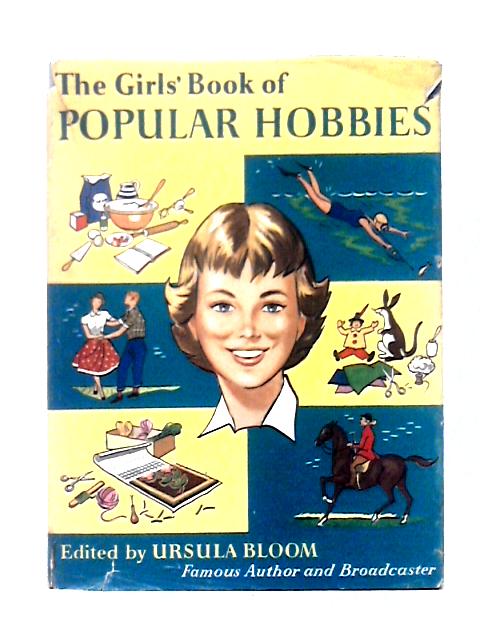 The Girls' Book Of Popular Hobbies By Ursula Bloom (ed)