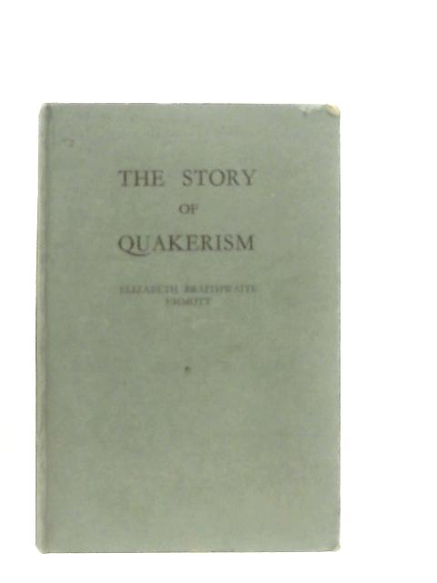 The Story of Quakerism By Elizabeth Braithwaite Emmott