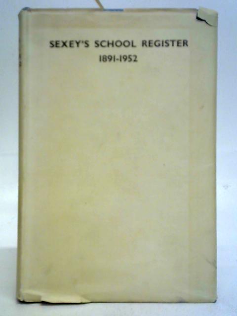 Sexey's School Register 1891-1952 By H. W. Hillier (Ed.)