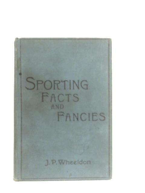 Sporting Facts and Fancies von J. P. Wheeldon