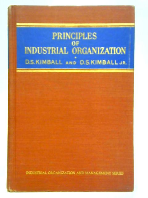 Principles of Industrial Organization By Dexter S. Kimball