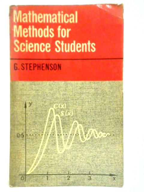 Mathematical Methods for Science Students By G. Stephenson