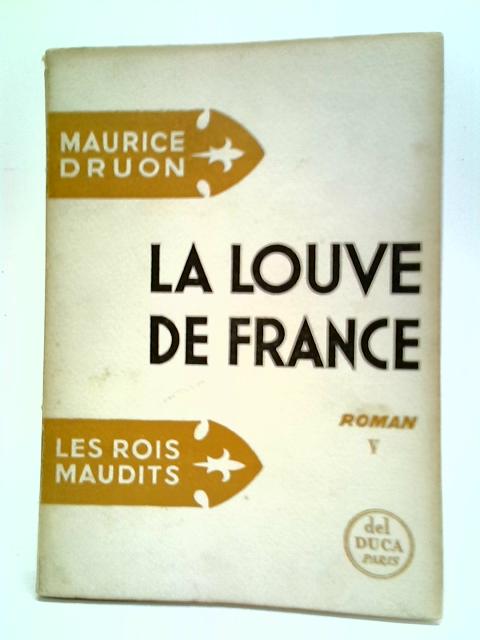 La Louve de France (Les Rois Maudits, Cinquieme Volume) By Maurice Druon