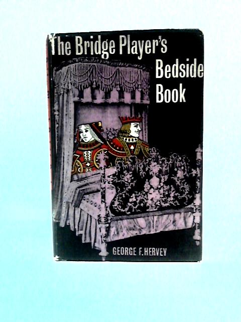 The Bridge Player's Bedside Book By George F.Hervey