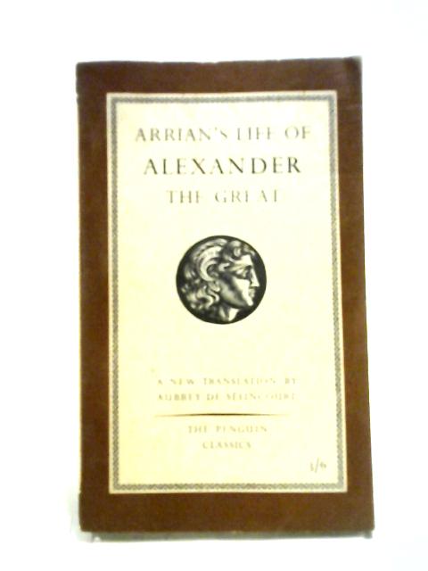 The Life of Alexander the Great Penguin Books. 1958. By Arrian