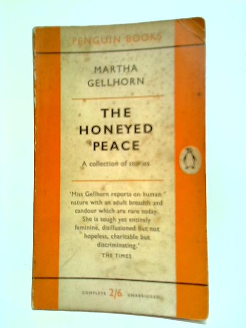 The Honeyed Peace von Martha Gellhorn