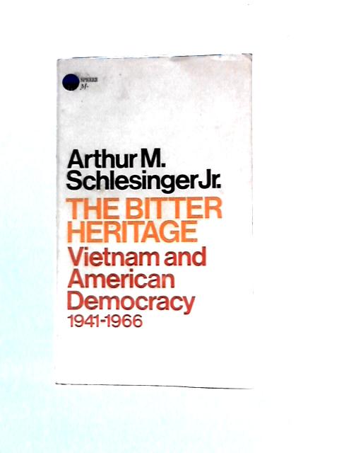 The Bitter Heritage By Arthur M. Schlesinger Jr