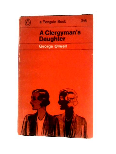 A Clergyman's Daughter (Penguin Books. No. 1877.) By George Orwell