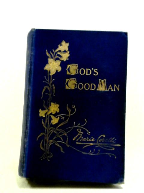 God's Good Man. A Simple Love Story. By Marie Corelli