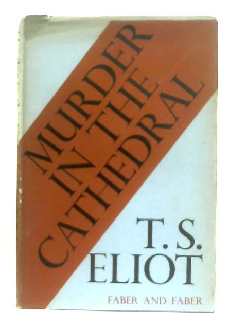 Murder in the Cathedral By T. S. Eliot