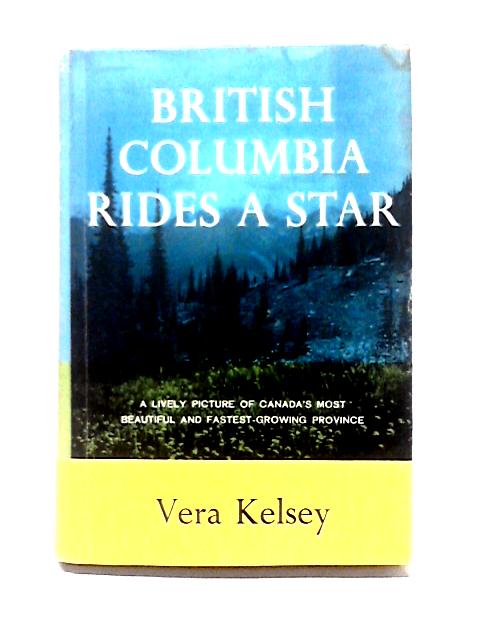 British Columbia Rides A Star By Vera Kelsey