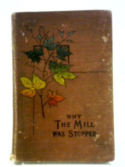 Why The Mill Was Stopped, or Evil Overcome With Good By Various