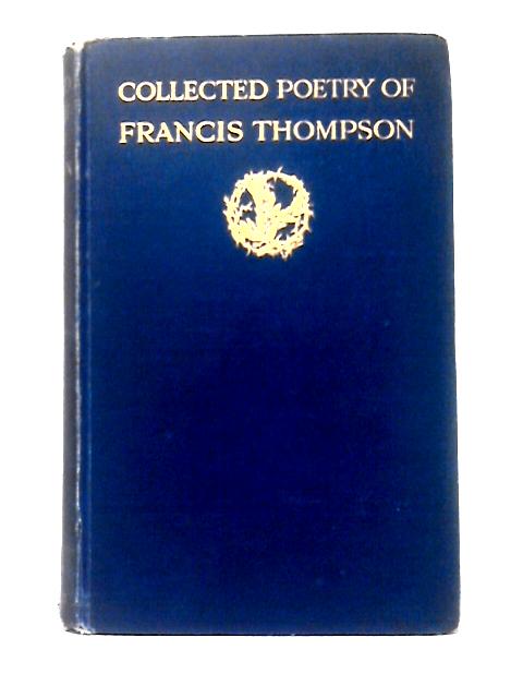 The Collected Poetry Of Francis Thompson von Francis Thompson