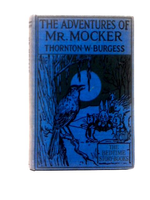 The Adventures Of Mr. Mocker By Thornton W. Burgess